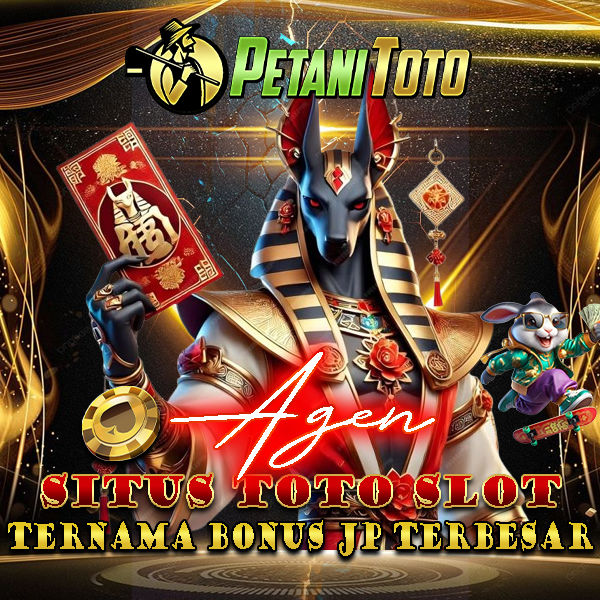 PETANITOTO > Agen Situs Toto Slot Ternama Bonus Jp Terbesar
