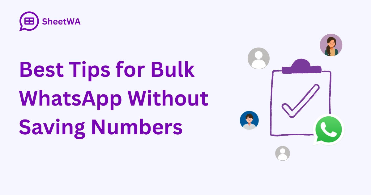 Best Tips for Bulk WhatsApp Without Saving Numbers | SheetWA