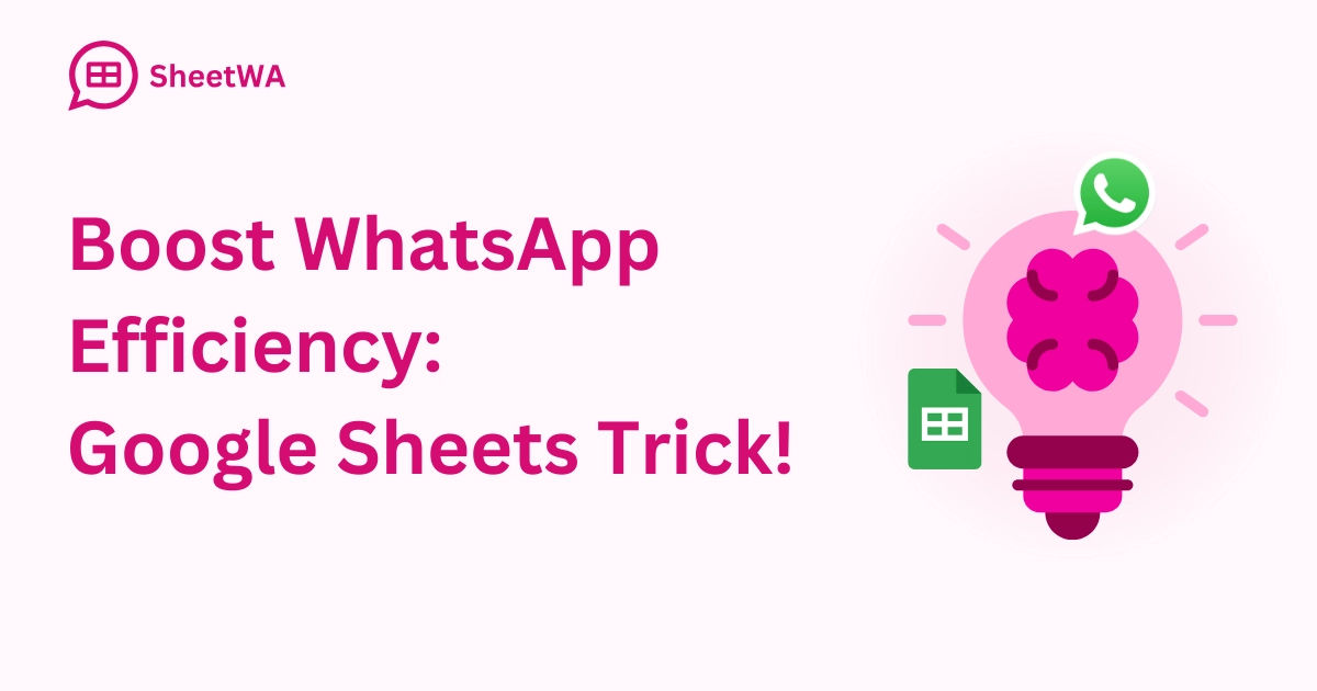 Boost WhatsApp Efficiency. Google Sheets Trick! | SheetWA