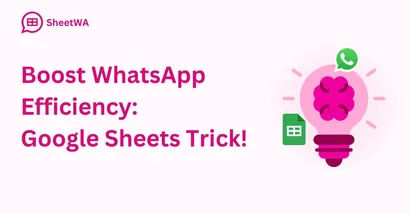 Boost WhatsApp Efficiency. Google Sheets Trick! | SheetWA