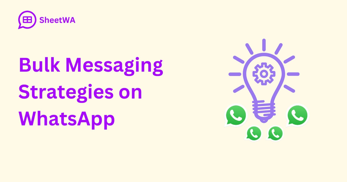 Bulk Messaging Strategies on WhatsApp | SheetWA
