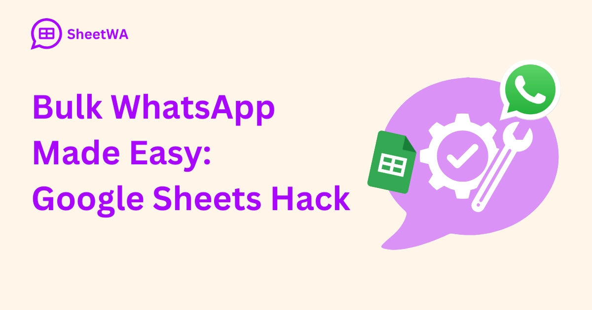 Bulk WhatsApp Made Easy_ Google Sheets Hack | SheetWA