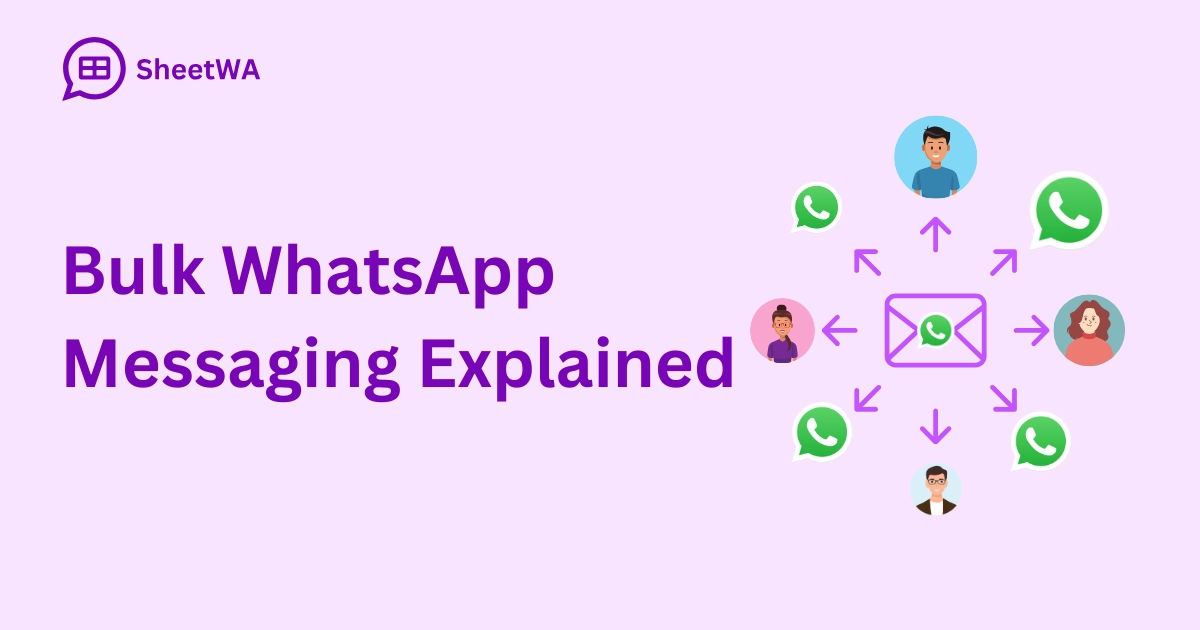 Bulk WhatsApp Messaging Explained | SheetWA
