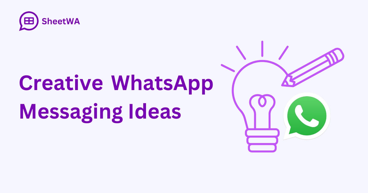 Creative WhatsApp Messaging Ideas | SheetWA