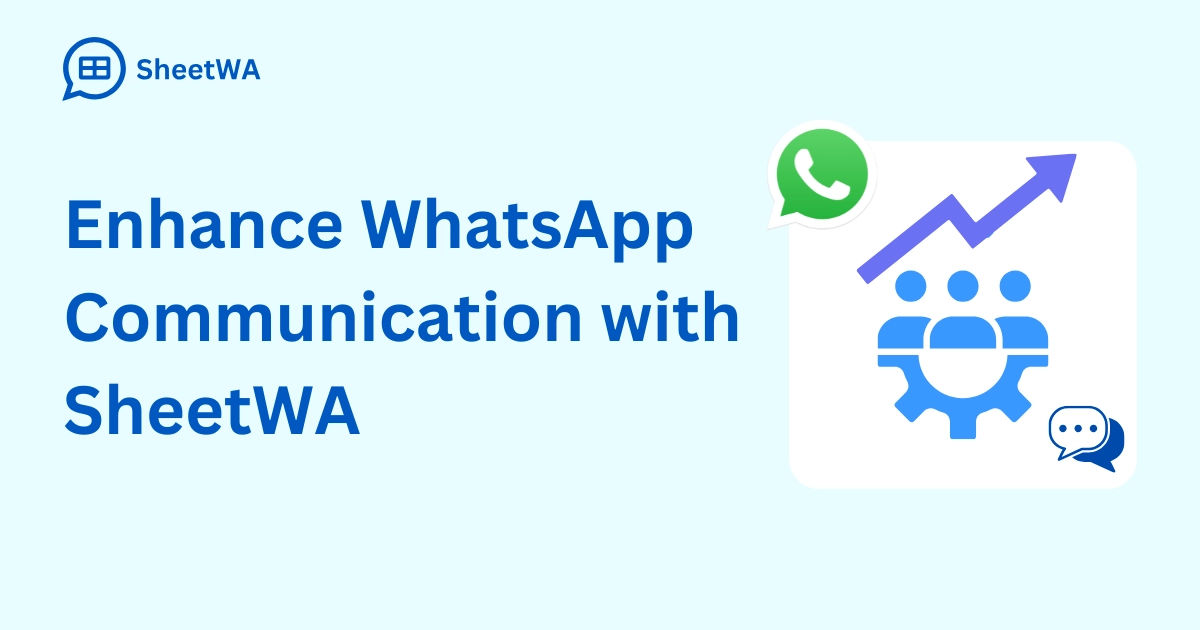 Enhance WhatsApp Communication with SheetWA 