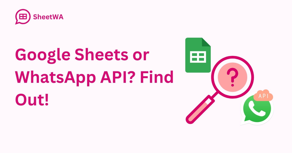 Google Sheets or WhatsApp API. Find Out | SheetWA