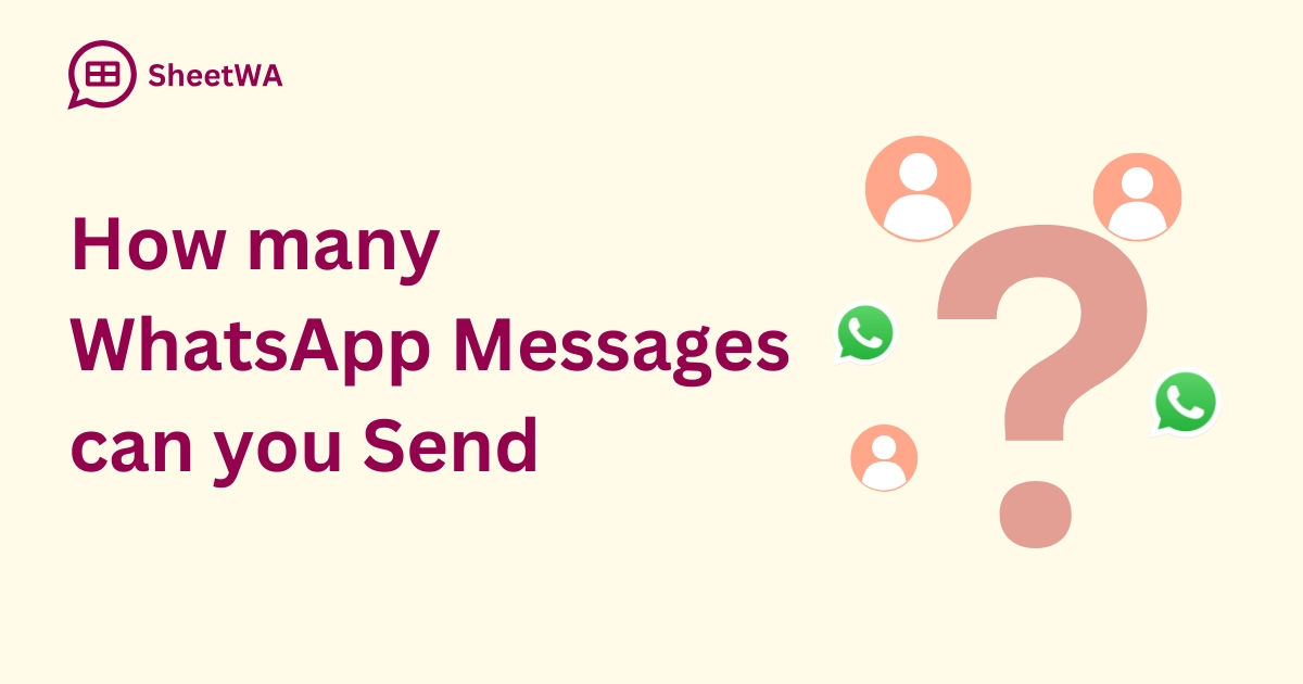 How many WhatsApp Messages can you Send | SheetWA