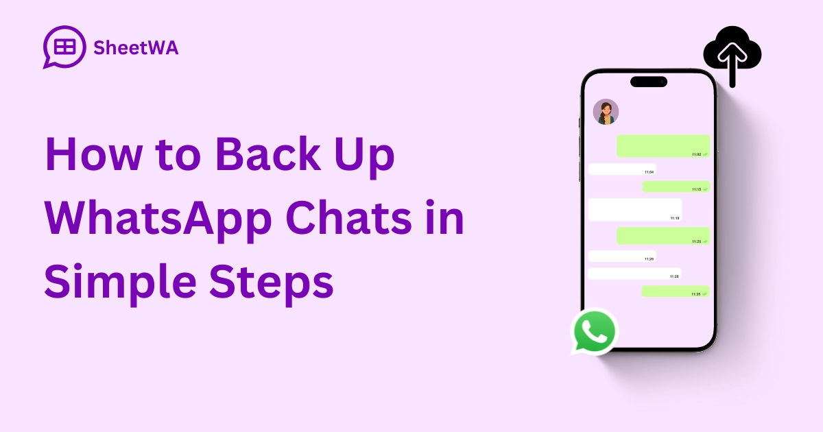 How to Back Up WhatsApp Chats in Simple Steps by SheetWA