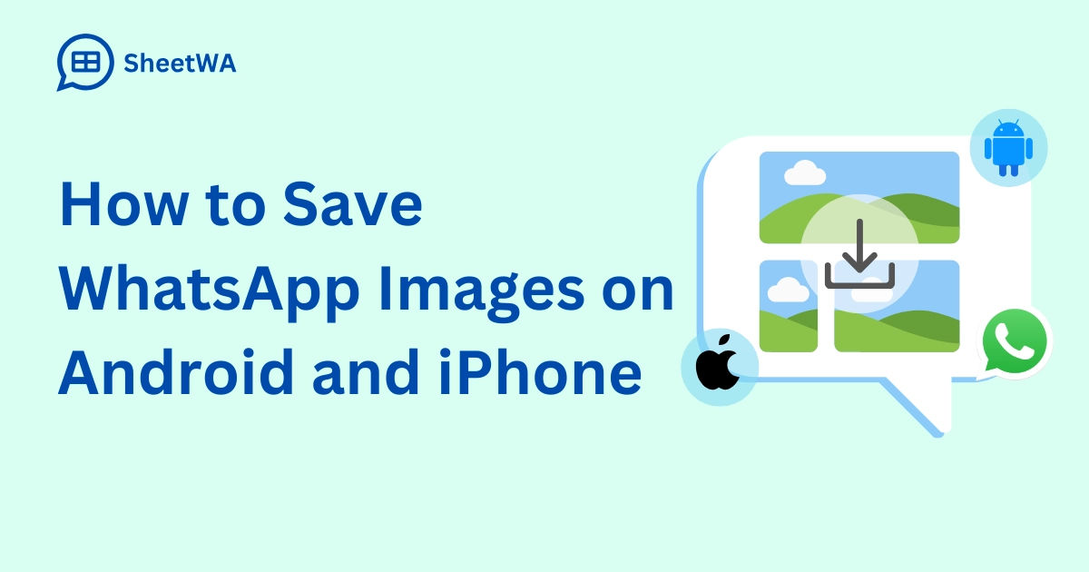 How to Save WhatsApp Images on Android and iPhone by SheetWA
