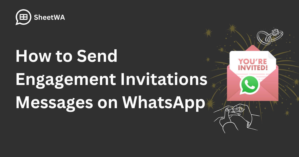 How to Send Engagement Invitations Messages on WhatsApp with SheetWA