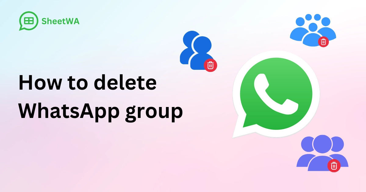 How to delete WhatsApp group by SheetWA