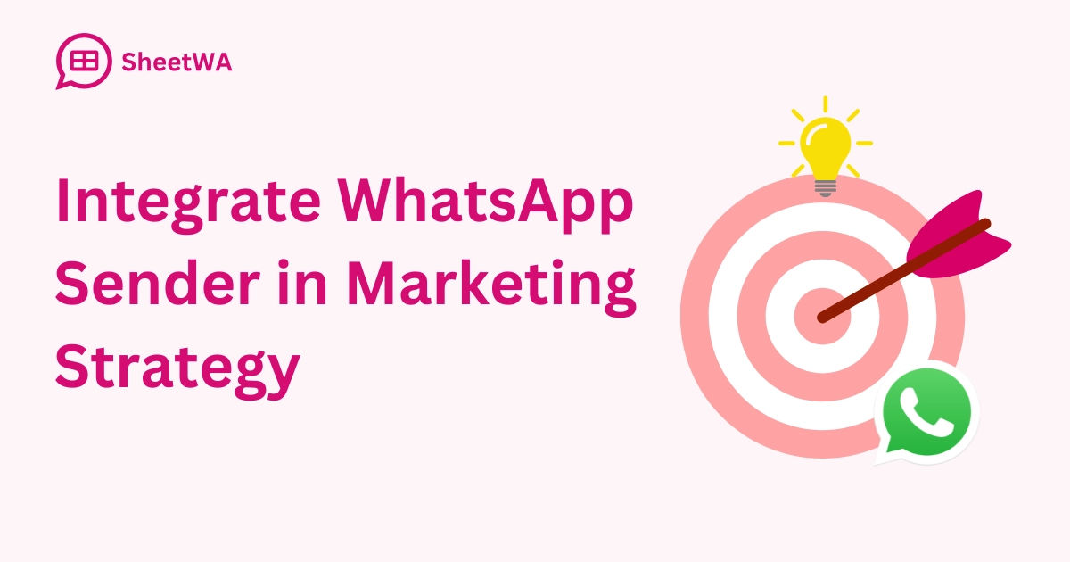 Integrate WhatsApp Sender in Marketing Strategy | SheetWA