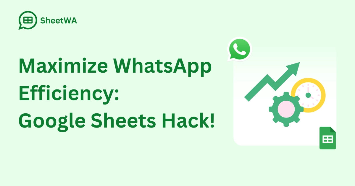 Maximize WhatsApp Efficiency. Google Sheets Hack | SheetWA