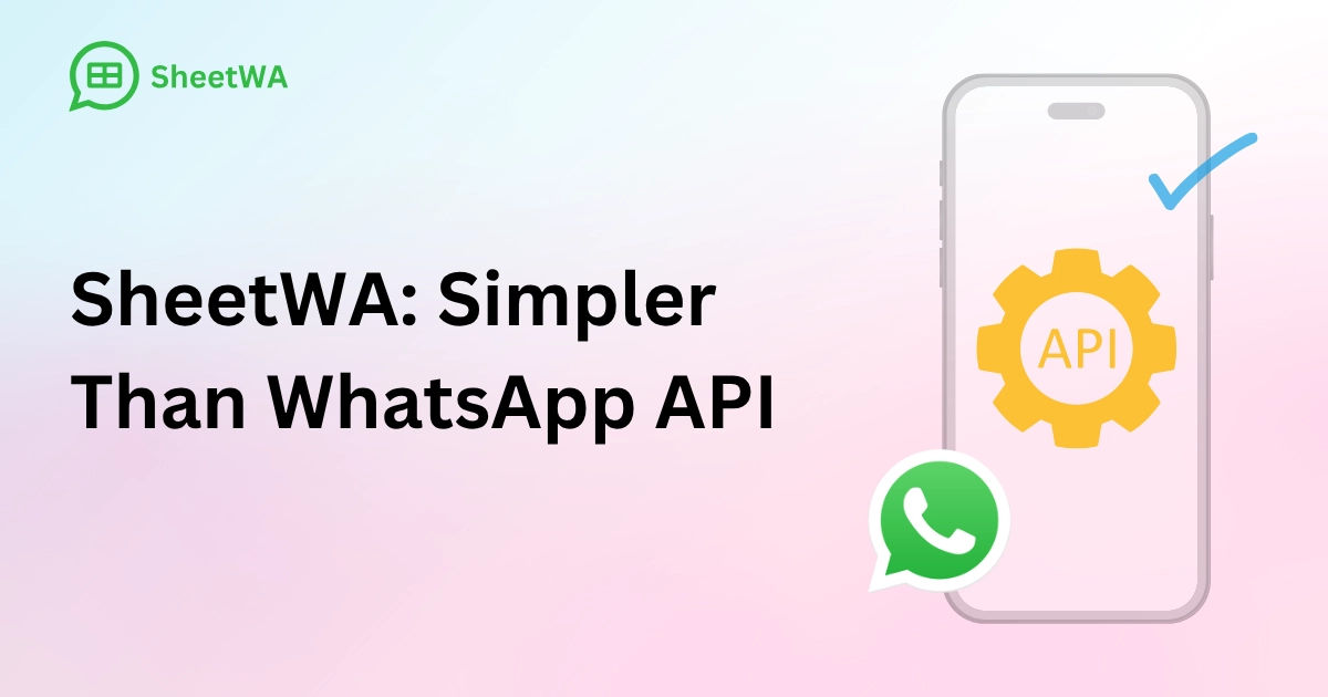 SheetWA. Simpler Than WhatsApp API by SheetWA