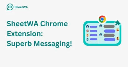 SheetWA Chrome Extension. Messaging Made Superb! | SheetWA