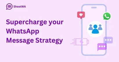 Supercharge your WhatsApp Message Strategy | SheetWA