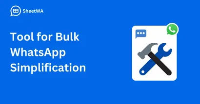Tool for Bulk WhatsApp Simplification | SheetWA