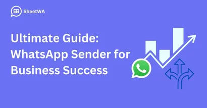 Ultimate Guide. WhatsApp Sender for Business Success | SheetWA