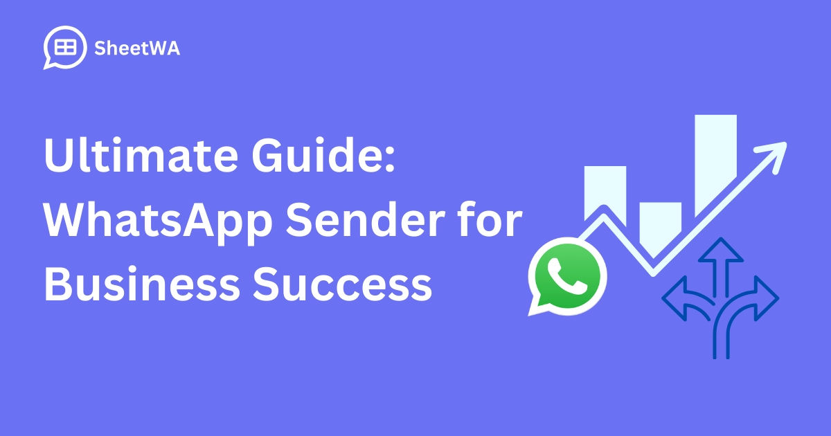 Ultimate Guide. WhatsApp Sender for Business Success | SheetWA