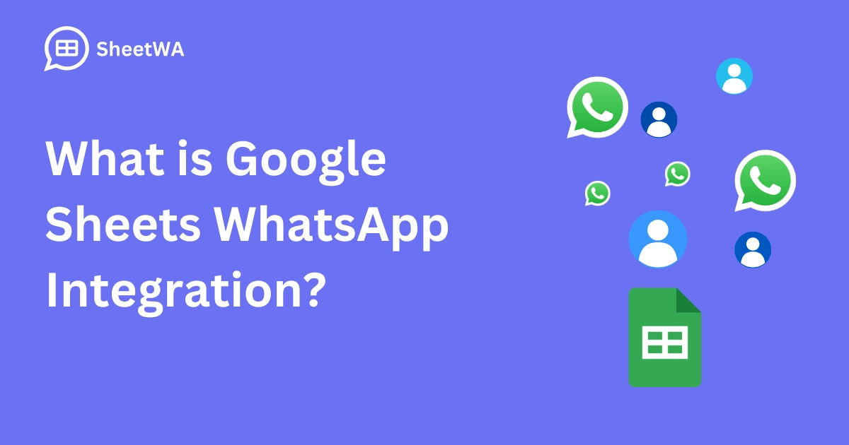 What is Google Sheets WhatsApp Integration | SheetWA