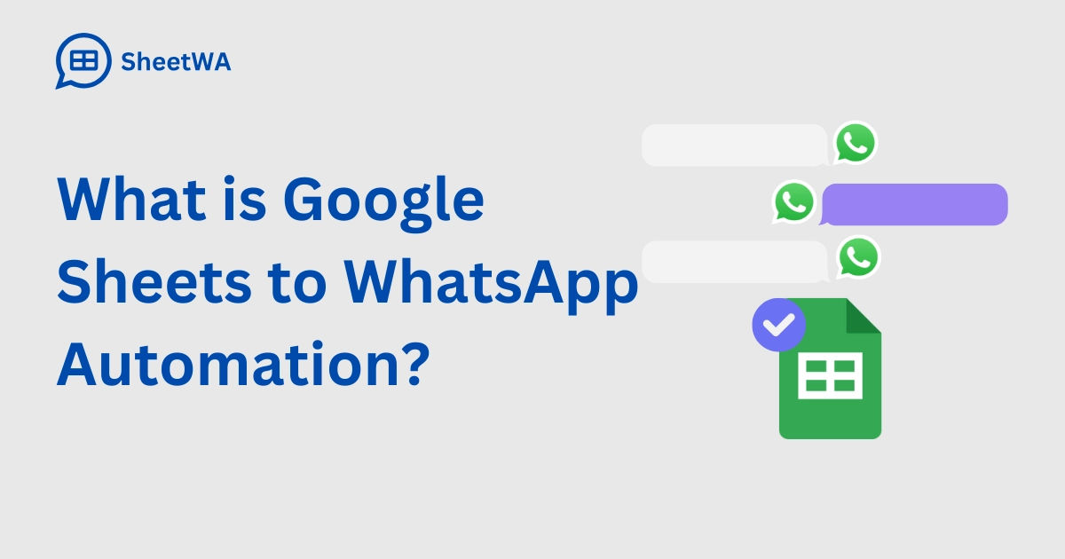 What is Google Sheets to WhatsApp Automation | SheetWA