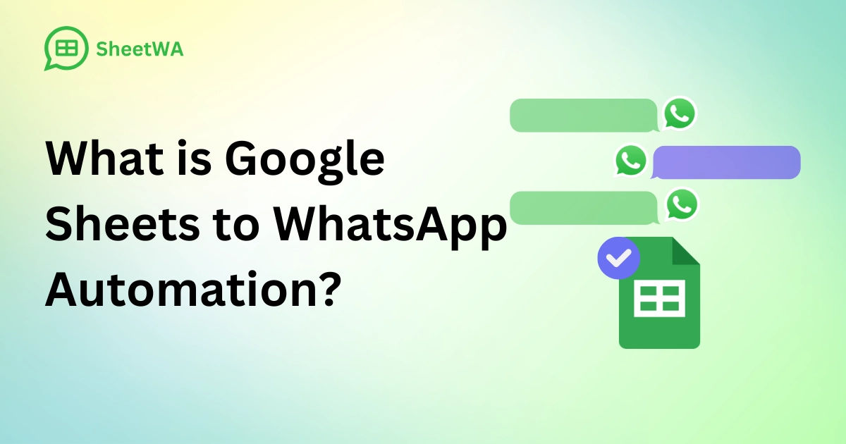 What is Google Sheets to WhatsApp Automation by SheetWA