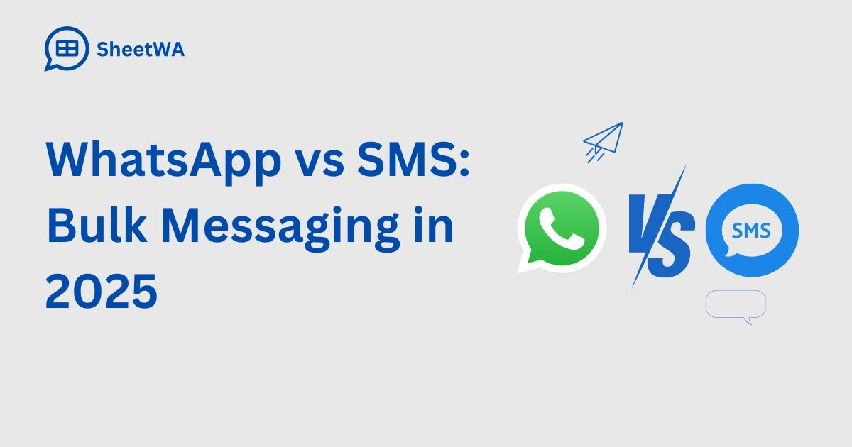 WhatsApp vs SMS. Bulk Messaging in 2025 | SheetWA