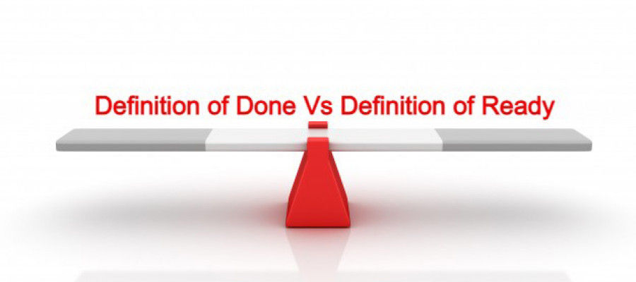 Definition of ‘Done'(DoD) Vs Definition of ‘Ready'(DoR)