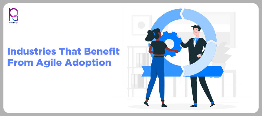 Industries That Benefit From Agile Adoption