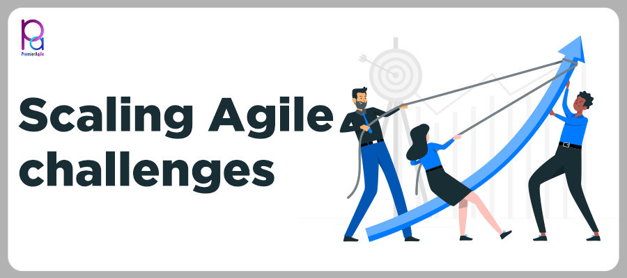 Scaling Agile challenges and how to overcome them