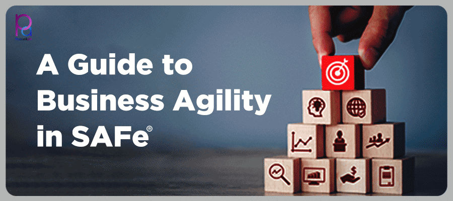 A Guide to Business Agility in SAFe