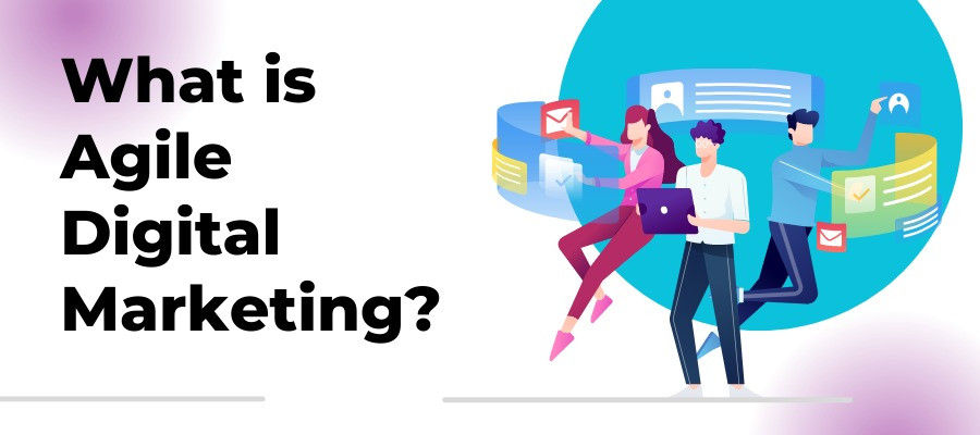 What is Agile Digital Marketing?