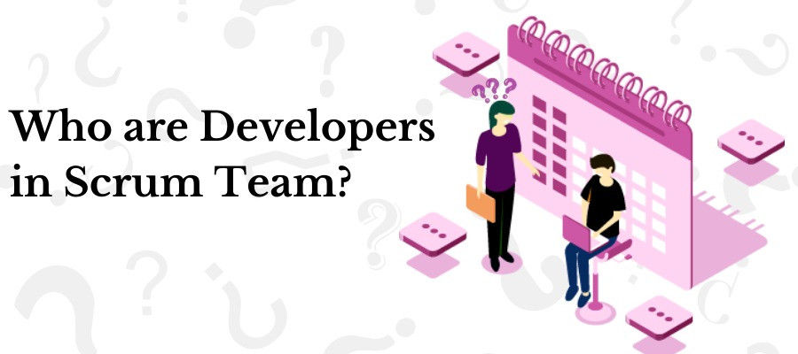 Who Are Developers In Scrum Team?