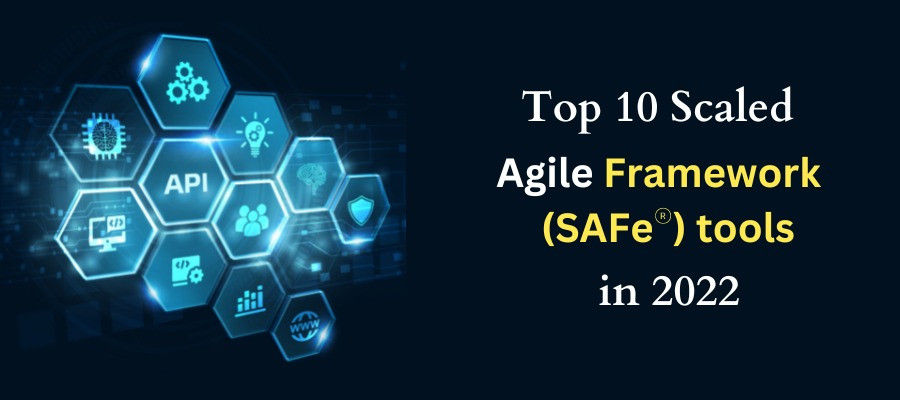 Top 10 Scaled Agile Framework (SAFe) tools in 2022