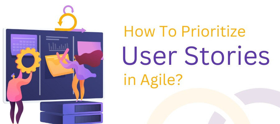 How To Prioritize User Stories in Agile