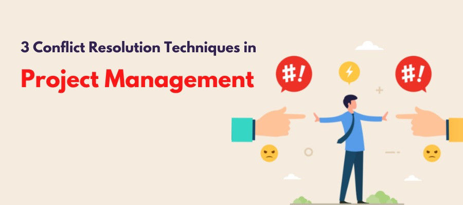 3 Conflict Resolution Techniques in Project Management