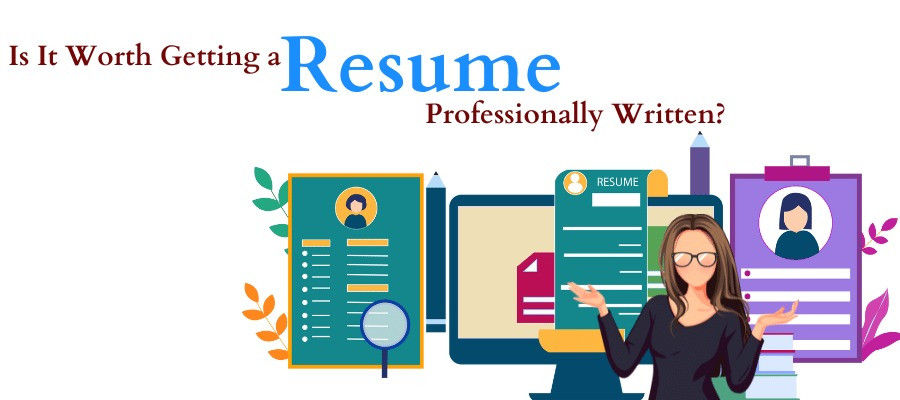 Is It Worth Getting a Resume Professionally Written?