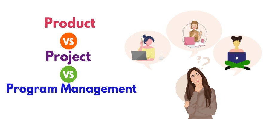 Product vs Project vs Program Management