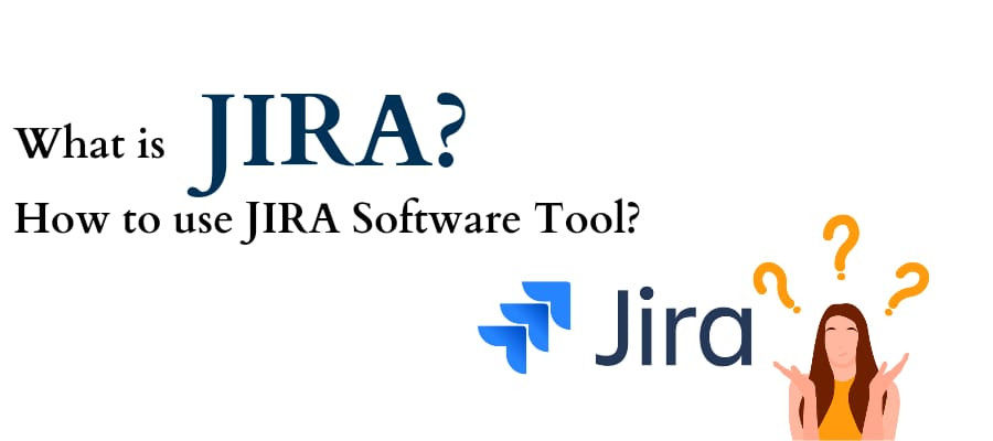 What is JIRA? How to use JIRA Software Tool
