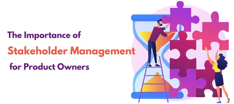 The Importance of Stakeholder Management for Product Owners