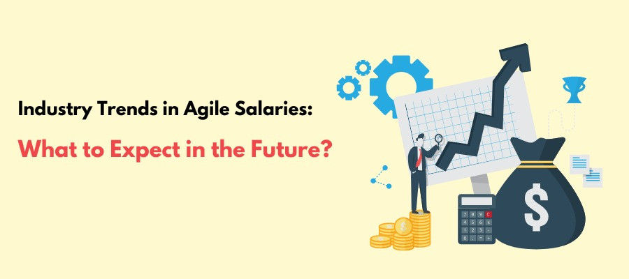 Industry Trends in Agile Salaries: What to Expect in the Future
