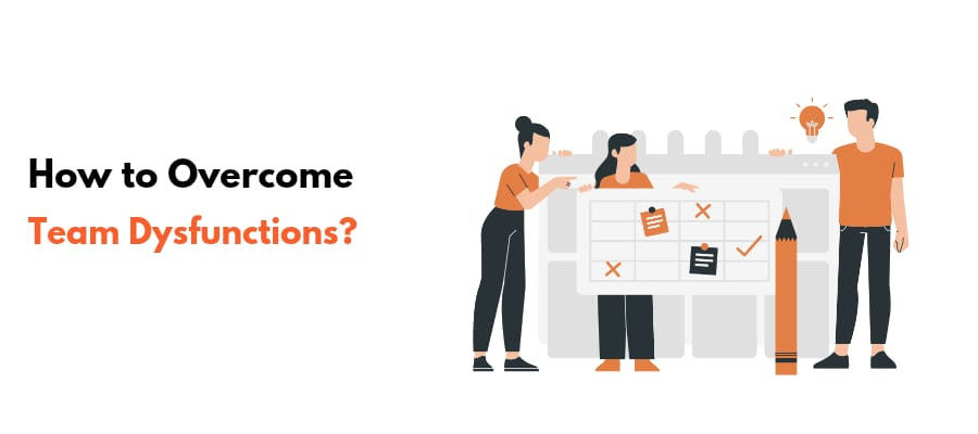 How to Overcome Team Dysfunctions? Practical Solutions and Tips for Success