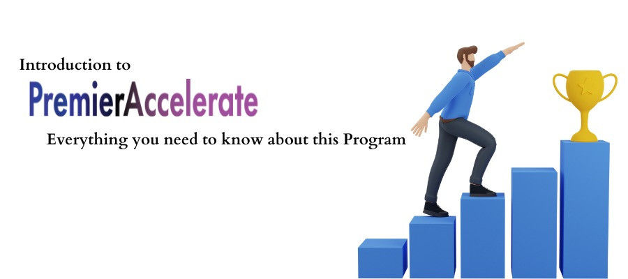 Introduction to PremierAccelerate: Everything you need to know about this Program