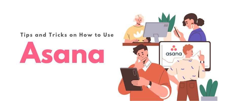 Tips and Tricks on How to Use Asana