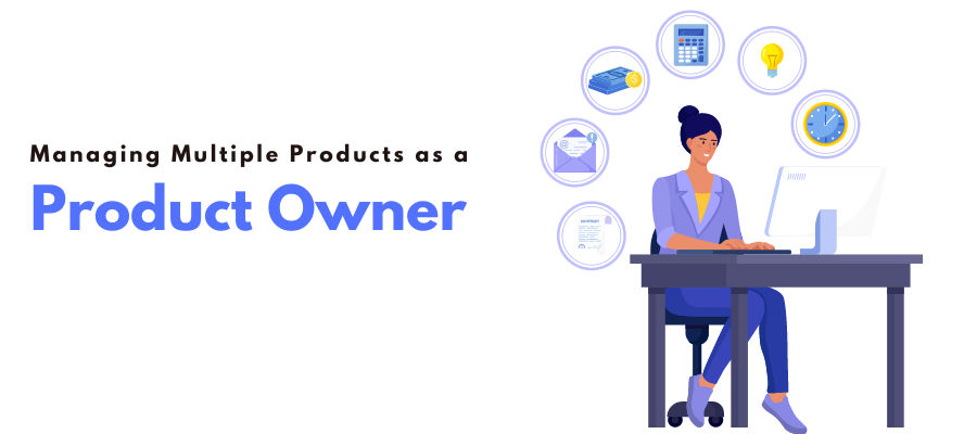 Managing Multiple Products as a Product Owner