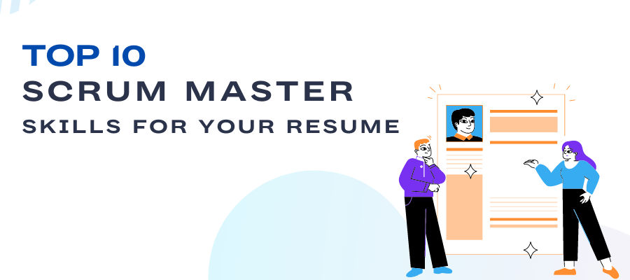 Top 10 Scrum Master Skills for Your Resume