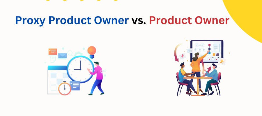 Proxy Product Owner vs. Product Owner: Understanding the Key Differences