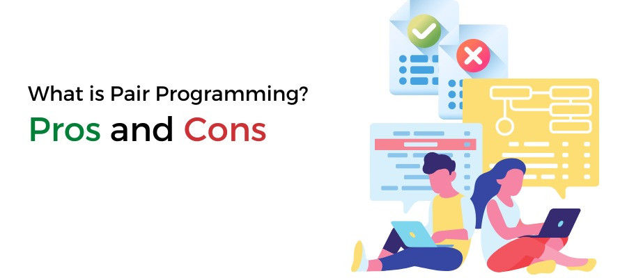 What is Pair Programming Pros and Cons