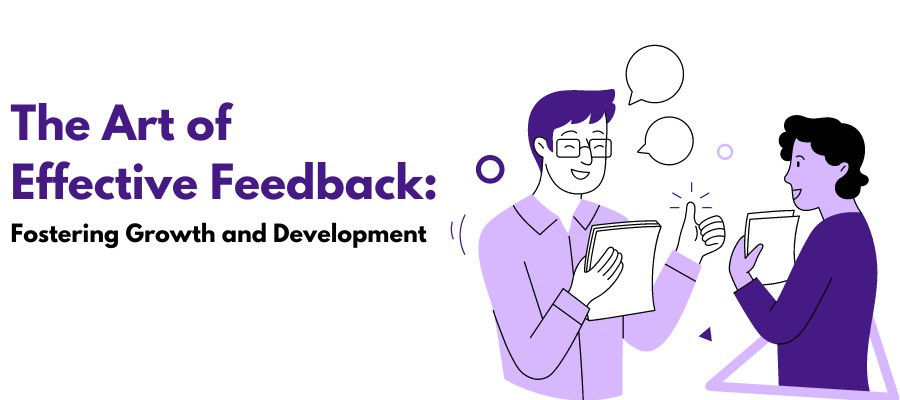 The Art of Effective Feedback: Fostering Growth and Development