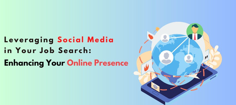 Leveraging Social Media in Your Job Search Enhancing Your Online Presence